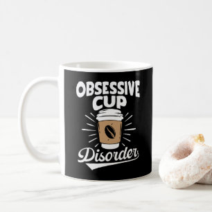 OCD Obsessive Cup Coffee Disorder Motivational Fun