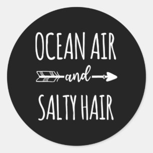 Ocean Air And Salty Hair Beaches Vacation Funny Su Classic Round Sticker