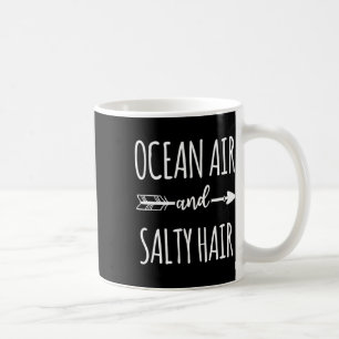 Ocean Air And Salty Hair Beaches Vacation Funny Su Coffee Mug