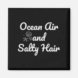 Ocean Air And Salty Hair _ Funny Beach Vacation Magnet