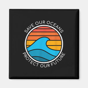 Ocean Conservation Quote Save Planet Future Water Magnet