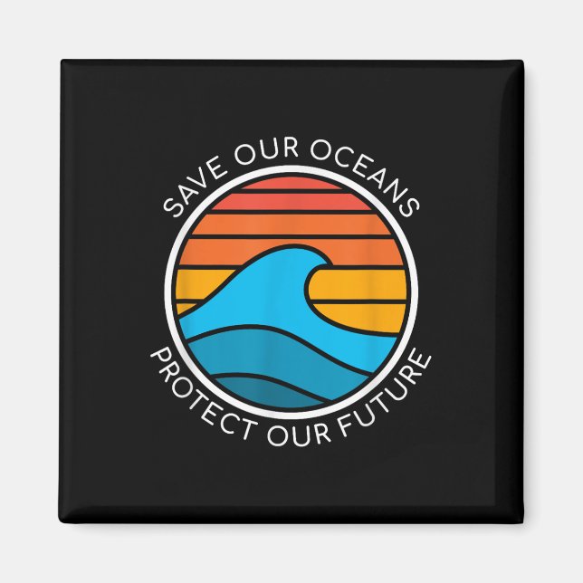 Ocean Conservation Quote Save Planet Future Water  Magnet (Front)