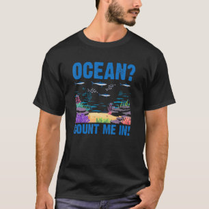 Ocean Count Me In Marine Science Biologist Biology T-Shirt