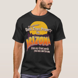Ocean Front Property In Arizona T-Shirt