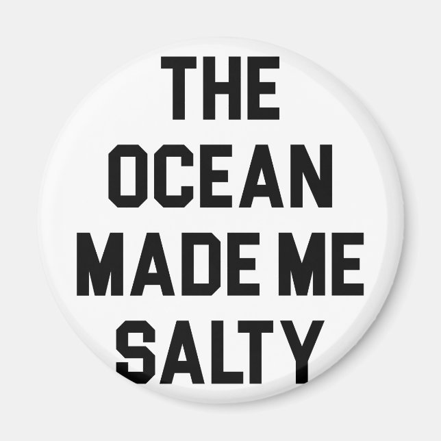 Ocean Made Me Salty Magnet (Front)