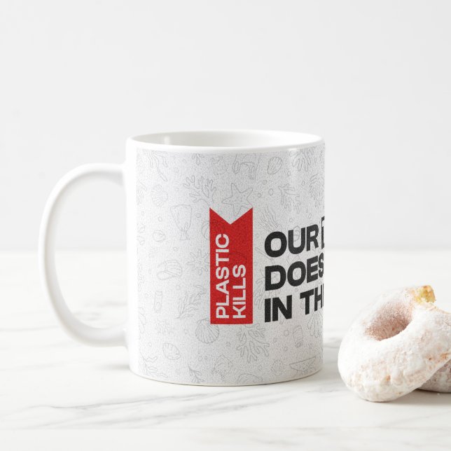 Ocean Plastic Pollution Awareness Quote Coffee Mug (With Donut)