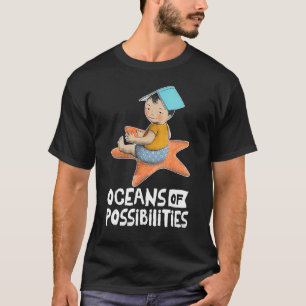 Oceans Of Possibilities Sea Animal Fish Summer Rea T-Shirt