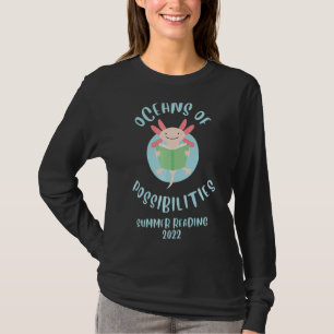 Oceans Of Possibilities Summer Reading Axolotl 202 T-Shirt