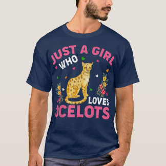 Ocelot Animal Lover Just A Girl Who Loves Ocelots  T-Shirt