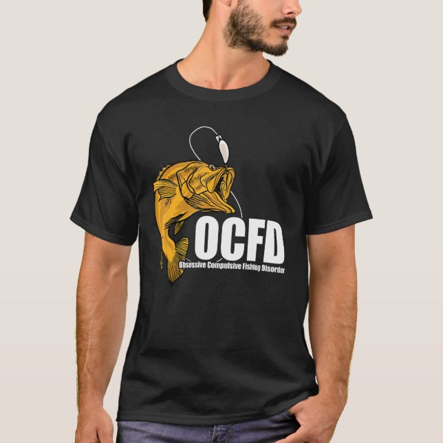 OCFD Obsessive Compulsive Fishing Disorder Fishing T-Shirt (Front)