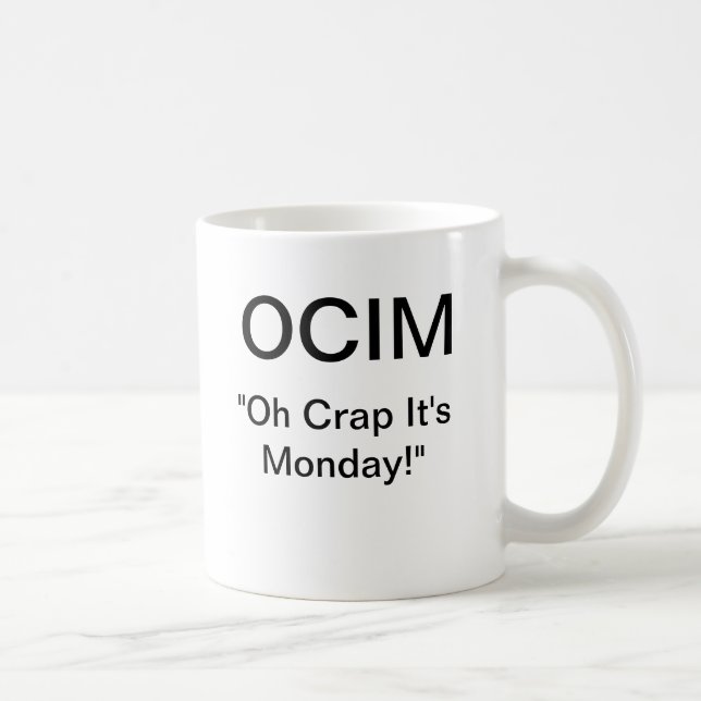 OCIM "oh crap it's monday" Coffee Mug (Right)
