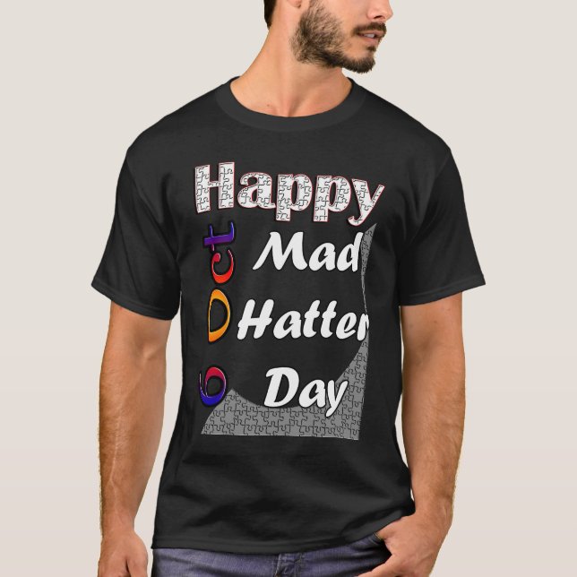 Oct 6th Mad Hatter Day Fun  Idea T-Shirt (Front)