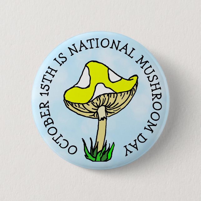 October 15th is National Mushroom Day Food Holiday 6 Cm Round Badge (Front)