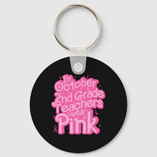 October 2nd Grade Teacher Wear Pink Breast Cancer Key Ring