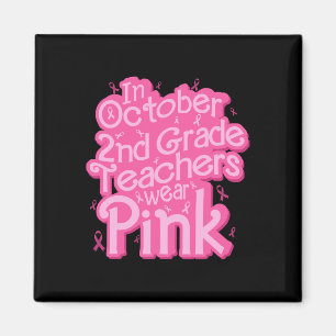 October 2nd Grade Teacher Wear Pink Breast Cancer Magnet