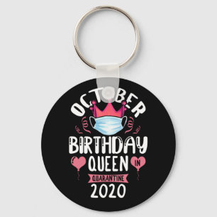 October Birthday Queen Quarantine Women Birthday Key Ring