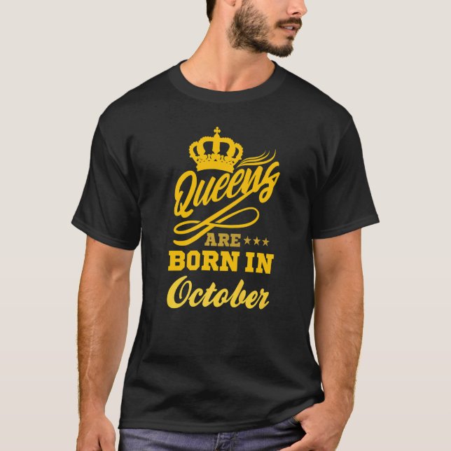 October Birthday Queens Are Born In October T-Shirt (Front)
