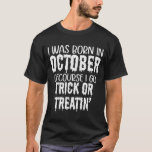 October birthday shirt funny meme top<br><div class="desc">I was born in october ofcourse I go trick or treatin', October birthday shirt, fall apparel gift for halloween costume party, monster t-shirt, funny trendy meme top, spooky season ghost witch tee. This classic unisex jersey short sleeve tee fits like a well-loved favourite. Soft cotton and quality print make users...</div>