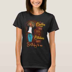 October Girl Happy Birthday To Me For Black Women T-Shirt