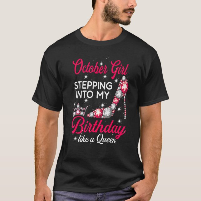 October Girl Stepping Into My Birthday High Heels  T-Shirt (Front)