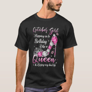 October Girl Stepping Into My Birthday Like A Quee T-Shirt