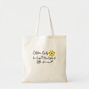 October Girls Are Sunshine Mixed With A Little Tote Bag