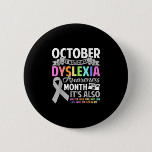 October is national dyslexia awareness month 6 cm round badge