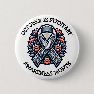October is Pituitary Awareness Month 6 Cm Round Badge