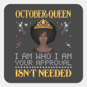 october queen i'm who i'm your apprpval isn't need square sticker