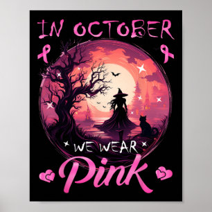 October We Wear Halloween Witch Breast Cancer Poster