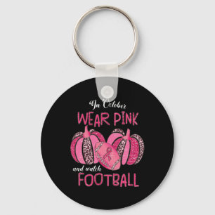 October We Wear Pink And Watch Football Breast Can Key Ring