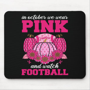 October We Wear Pink And Watch Football Breast Can Mouse Pad