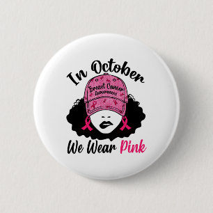 October We Wear Pink Black Girl Breast Cancer Awar 6 Cm Round Badge