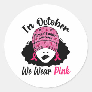 October We Wear Pink Black Girl Breast Cancer Awar Classic Round Sticker