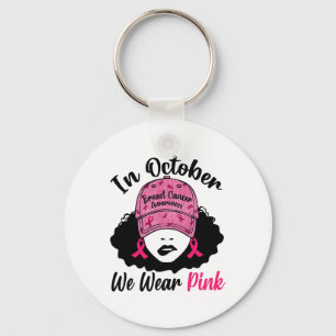 October We Wear Pink Black Girl Breast Cancer Awar Key Ring