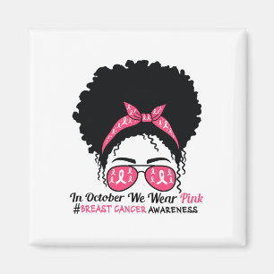 October We Wear Pink Black Woman Breast Cancer Awa Magnet