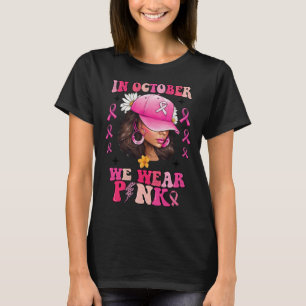 October We Wear Pink Black Woman Breast Cancer Awa T-Shirt