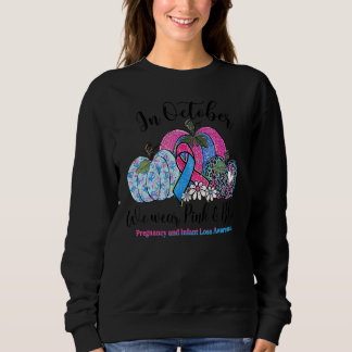 October We Wear Pink & Blue Pregnancy Infant Loss  Sweatshirt