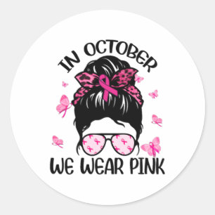 October We Wear Pink Breast Cancer Awareness Classic Round Sticker
