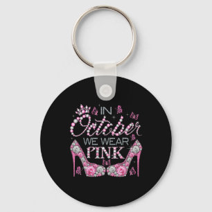 October We Wear Pink Breast Cancer Awareness High  Key Ring
