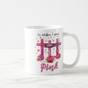 October We Wear Pink Christian Breast Cancer Aware Coffee Mug