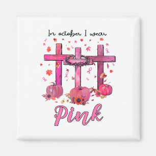 October We Wear Pink Christian Breast Cancer Aware Magnet