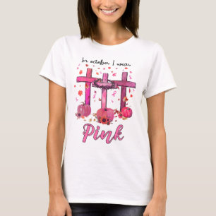 October We Wear Pink Christian Breast Cancer Aware T-Shirt
