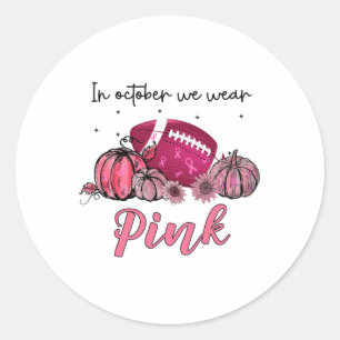 October We Wear Pink Football Breast Cancer Awaren Classic Round Sticker