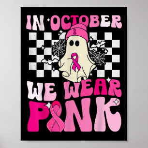 October We Wear Pink Funny Ghost Halloween Breast  Poster