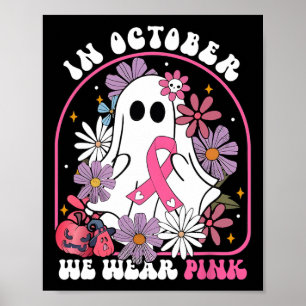 October We Wear Pink Ghost Floral Breast Cancer Aw Poster