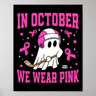 October We Wear Pink Ghost Hockey Breast Cancer  Poster