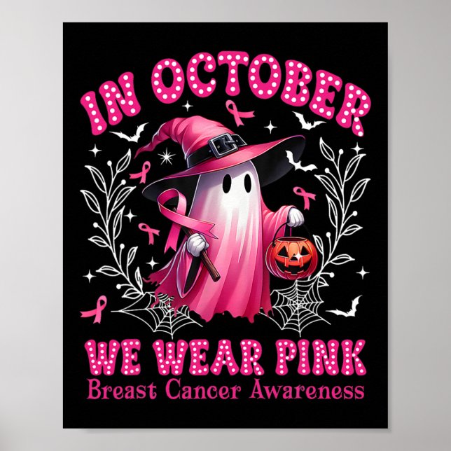 October We Wear Pink Ghost Witch Breast Cancer Awa Poster (Front)