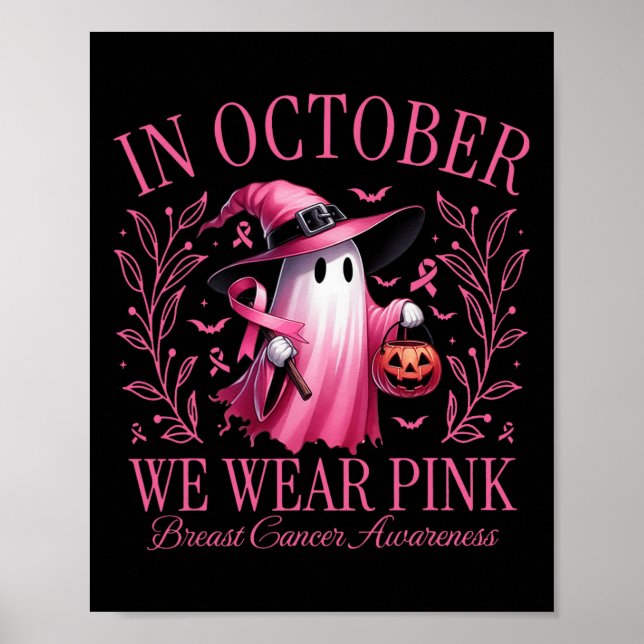 October We Wear Pink Ghost Witch Breast Cancer Awa Poster (Front)