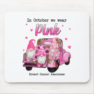 October We Wear Pink Gnomes Truck Breast Cancer Aw Mouse Pad